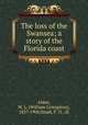 The loss of the Swansea; a story of the Florida coast, Alden, W. L. (William Livingston), 1837-1908,Small, F. O., ill 