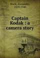 Captain Kodak : a camera story, Black, Alexander, 1859-1940 