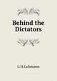 Behind the Dictators, L.H. Lehmann 