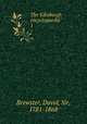 The Edinburgh encyclopaedia. 1, Brewster, David, Sir, 1781-1868 