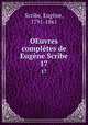 OEuvres compltes de Eugne Scribe. 17, Eugene Scribe 