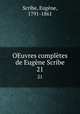 OEuvres compltes de Eugne Scribe. 21, Eugene Scribe 