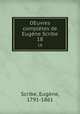 OEuvres compltes de Eugne Scribe. 18, Eugene Scribe 