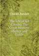 The Life of Kit Carson: The Great Western Hunter and Guide, Charles Burdett 