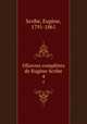 OEuvres compltes de Eugne Scribe. 4, Eugene Scribe 