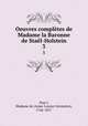Oeuvres compltes de Madame la Baronne de Stal-Holstein. 3, Anne-Louise-Germaine Stae?l 