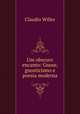 Um obscuro encanto: Gnose, gnosticismo e poesia moderna, Claudio Willer 