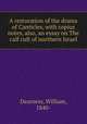 A restoration of the drama of Canticles, with copius notes, also, an essay on The calf cult of northern Israel, Dearness, William, 1840- 