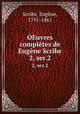 OEuvres compltes de Eugne Scribe. 2, ser.2, Eugene Scribe 