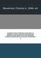 A standard history of Williams County, Ohio; an authentic narrative of the past, with particular attention to the modern era in the commercial, industrial, educational, civic and social development;. 1, Bowersox, Charles A., 1846- ed 