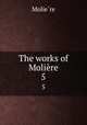 The works of Molire. 5, Molie?re 
