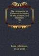 The cyclopdia; or, Universal dictionary of arts, sciences, and literature. 32, Rees, Abraham, 1743-1825 