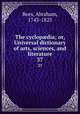 The cyclopdia; or, Universal dictionary of arts, sciences, and literature. 37, Rees, Abraham, 1743-1825 
