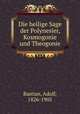 Die heilige Sage der Polynesier, Kosmogonie und Theogonie, Bastian, Adolf, 1826-1905 