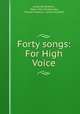 Forty songs: For High Voice, Johannes Brahms , Peter Ilich Tchaikovsky, Richard Strauss, James Huneker 