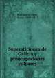 Supersticiones de Galicia y preocupaciones vulgares, Rodriguez Lopez 