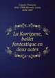 La Korrigane, ballet fantastique en deux actes, Francois Coppee 