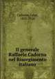 Il generale Raffaele Cadorna nel Risorgimento italiano, Cadorna, Luigi, 1850-1928 