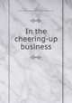 In the cheering-up business, Lee, Mary Catherine,Houghton Mifflin Company. pbl 