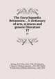 The Encyclopaedia Britannica; . A dictionary of arts, sciences and general literature. 17, Kellogg, D. O. (Day Otis), 1796-1874,Baynes, T. Spencer (Thomas Spencer), 1823-1887,Smith, W. Robertson (William Robertson), 1846-1894 