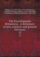 The Encyclopaedia Britannica; . A dictionary of arts, sciences and general literature. 12, Kellogg, D. O. (Day Otis), 1796-1874,Baynes, T. Spencer (Thomas Spencer), 1823-1887,Smith, W. Robertson (William Robertson), 1846-1894 