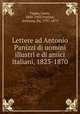 Lettere ad Antonio Panizzi di uomini illustri e di amici italiani, 1823-1870, Fagan, Louis, 1845-1903,Panizzi, Anthony, Sir, 1797-1879 