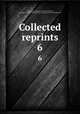 Collected reprints. 6, University of California School of Medicine, San Francisco. George Williams Hooper Foundation for Medical Research 