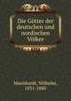 Die Gotter der deutschen und nordischen Volker, Mannhardt, Wilhelm, 1831-1880 