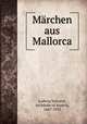 Marchen aus Mallorca, Ludwig Salvator, Archduke of Austria, 1847-1915 