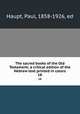 The sacred books of the Old Testament; a critical edition of the Hebrew text printed in colors. 18, Haupt, Paul, 1858-1926, ed 