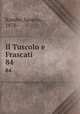 Il Tuscolo e Frascati. 84, Kambo, Saverio, 1878- 