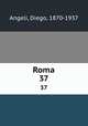 Roma. 37, Angeli, Diego, 1870-1937 