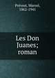 Les Don Juanes; roman, Marcel Prevost 