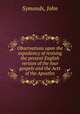Observations upon the expediency of revising the present English version of the four gospels and the Acts of the Apostles, Symonds, John 