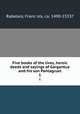 Five books of the lives, heroic deeds and sayings of Gargantua and his son Pantagruel. 1, Franc?ois Rabelais 