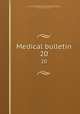 Medical bulletin. 20, University of Pennsylvania. School of Medicine,Pennsylvania, University of. School of Medicine. University medical magazine,Pennsylvania, University of. Medical bulletin 