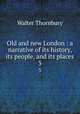 Old and new London : a narrative of its history, its people, and its places. 3, Thornbury, Walter, 1828-1876 