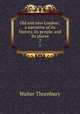 Old and new London : a narrative of its history, its people, and its places. 2, Thornbury, Walter, 1828-1876 