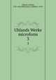 Uhlands Werke microform. 3, Uhland, Ludwig, 1787-1862,Silbermann, Adalbert, 1878- 