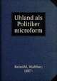Uhland als Politiker microform, Walther Reinohl 