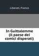 In Guittalemme (il paese dei comici disperati), Liberati, Franco 