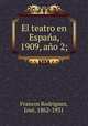 El teatro en Espana, 1909, ano 2;, Francos Rodriguez 