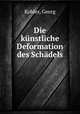Die kunstliche Deformation des Schadels, Kohler, Georg 
