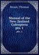 Manual of the New Zealand Coleoptera. pts. 1, Broun, Thomas 