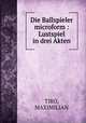 Die Ballspieler microform : Lustspiel in drei Akten, TIRO, MAXIMILIAN 