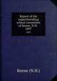 Report of the superintending school committee of Keene, N.H. .. 1897, Keene (N.H.) 