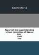 Report of the superintending school committee of Keene, N.H. .. 1900, Keene (N.H.) 