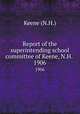 Report of the superintending school committee of Keene, N.H. .. 1906, Keene (N.H.) 