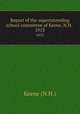 Report of the superintending school committee of Keene, N.H. .. 1913, Keene (N.H.) 