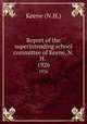Report of the superintending school committee of Keene, N.H. .. 1926, Keene (N.H.) 